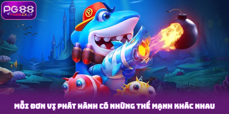 Mỗi đơn vị phát hành PG88 có những thế mạnh khác nhau