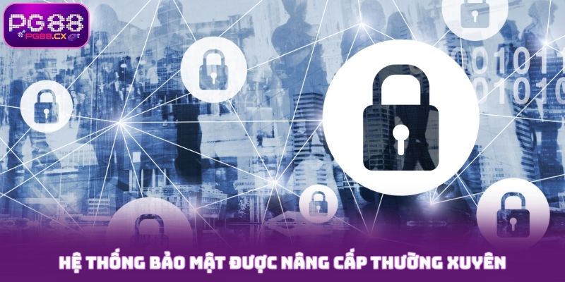Hệ thống bảo mật PG88 được thường xuyên nâng cấp