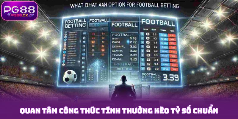 Quan tâm công thức tính thưởng kèo tỷ số PG88 chuẩn