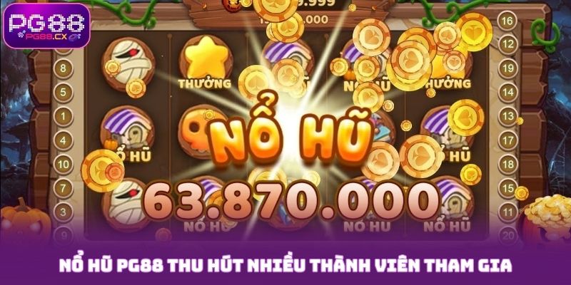 Nổ hũ PG88 thu hút nhiều thành viên tham gia