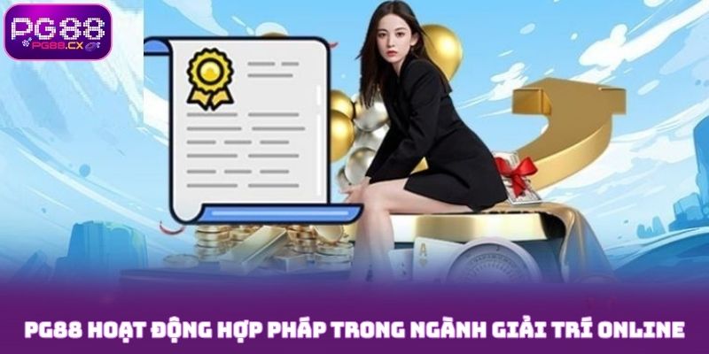 PG88 hoạt động hợp pháp trong ngành giải trí online