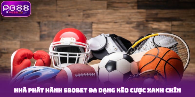 Nhà phát hành SBOBET đa dạng kèo cược xanh chín tại PG88